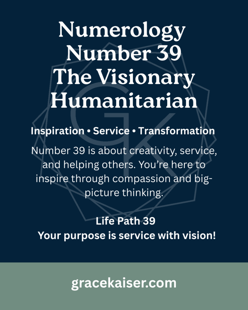 Numerology Number 39 meaning – service, creativity, and humanitarianism – GraceKaiser.com