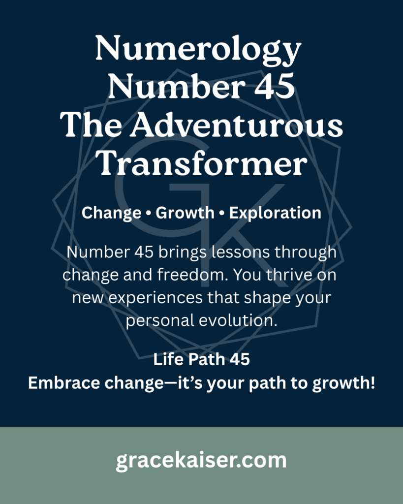 Numerology Number 45 meaning – adaptability, growth, and transformation – GraceKaiser.com
