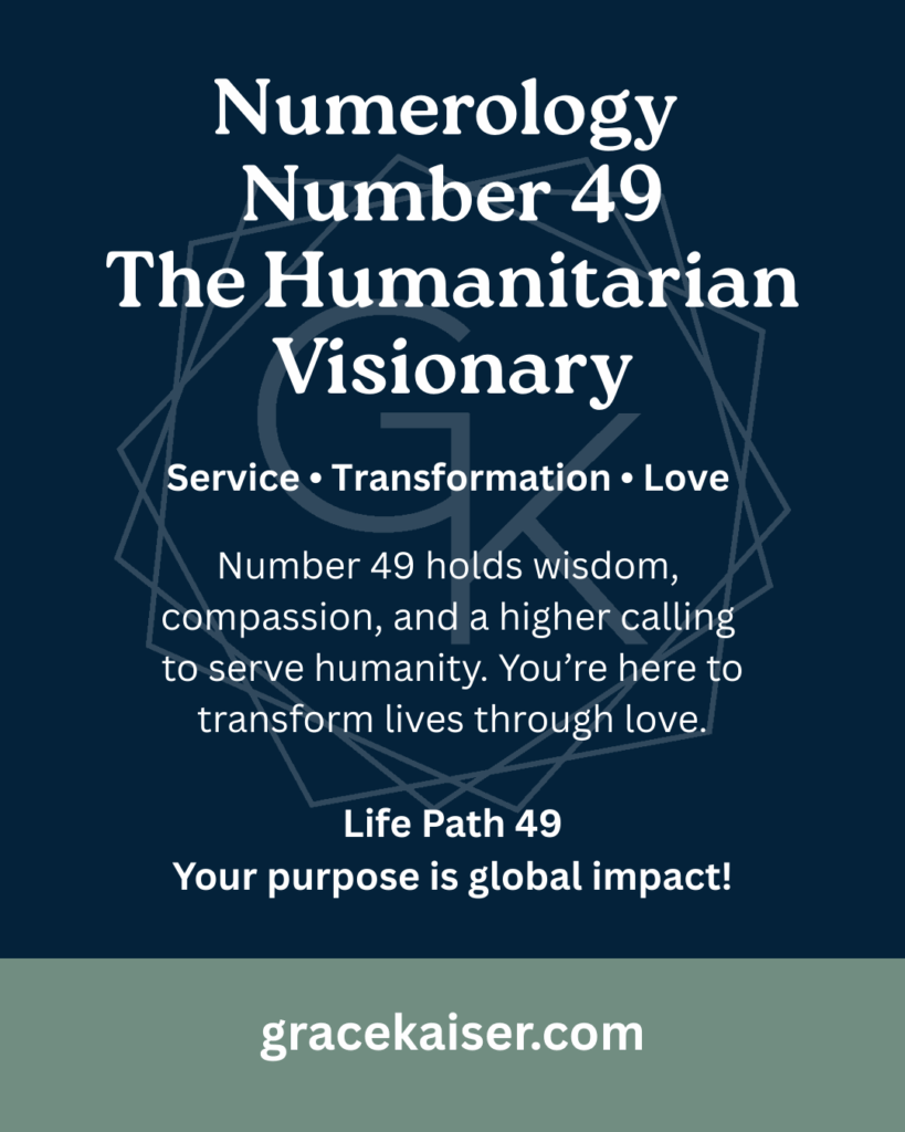 Numerology Number 49 meaning – service, endings, and humanitarianism – GraceKaiser.com